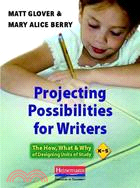 Projecting Possibilities for Writers ─ The How, What & Why of Designing Units of Study, K-5