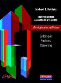 Cognition-Based Assessment & Teaching of Multiplication and Division ─ Building on Students' Reasoning