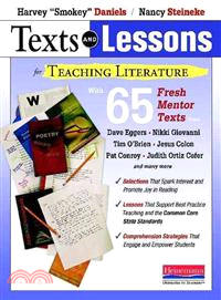 Texts and Lessons for Teaching Literature ─ With 65 Fresh Mentor Texts from Dave Eggers, Nikki Giovanni, Tim O'Brien, Jesus Colon, Pat Conroy, Judith Ortiz Cofer, and Many More