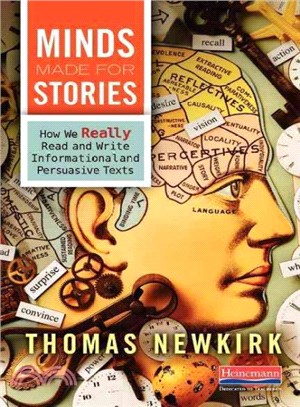 Minds Made for Stories ─ How We Really Read and Write Informational and Persuasive Texts