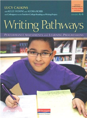 Writing pathways :  performance assessments and learning progressions, Grades K-8 /