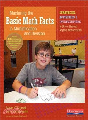 Mastering the Basic Math Facts in Multiplication and Division ─ Strategies, Activities & Interventions to Move Students Beyond Memorization