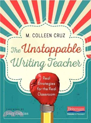 The Unstoppable Writing Teacher ─ Real Strategies for the Real Classroom