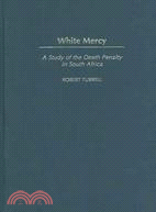 White Mercy: A Study of the Death Penalty in South Africa