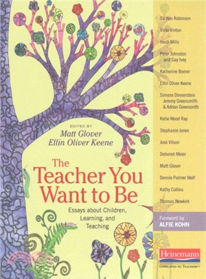 The Teacher You Want to Be ─ Essays About Children, Learning, and Teaching