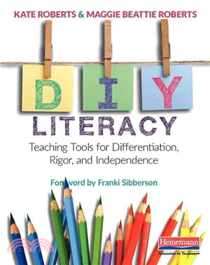 Diy Literacy ─ Teaching Tools for Differentiation, Rigor, and Independence