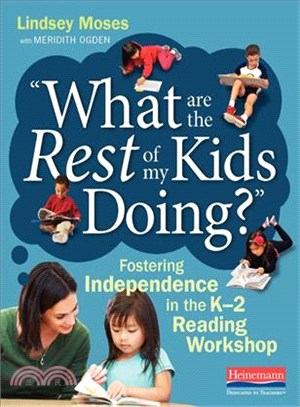 What Are the Rest of My Kids Doing? ─ Fostering Independence in the K-2 Reading Workshop