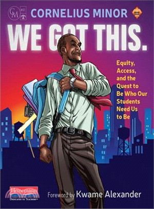 We Got This ― Equity, Access, and the Quest to Be Who Our Students Need Us to Be