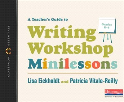 A Teacher's Guide to Writing Workshop Minilessons: The Classroom Essentials Series