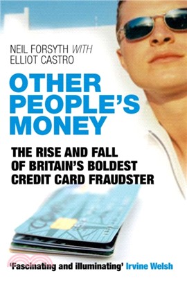 Other People's Money：The Rise and Fall of Britain's Boldest Credit Card Fraudster