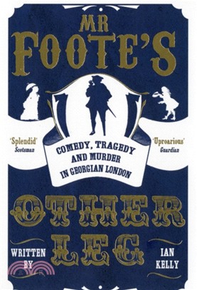 Mr Foote's Other Leg：Comedy, tragedy and murder in Georgian London