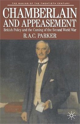 Chamberlain and Appeasement ― British Policy and the Coming of the Second World War