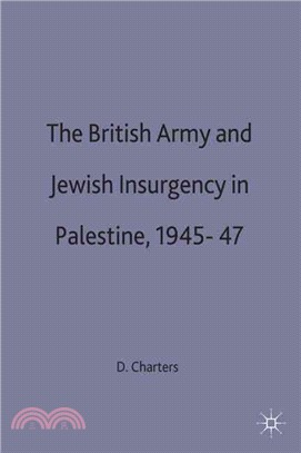 The British Army and Jewish Insurgency in Palestine, 1945-47