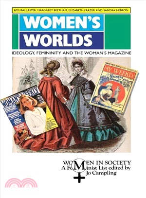 Women's Worlds ― Ideology, Feminity, and the Woman's Magazine