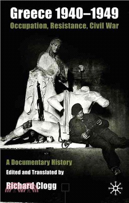 Greece 1940-1949, Occupation, Resistance, Civil War ― Occupation, Resistance, Civil War : A Documentary History