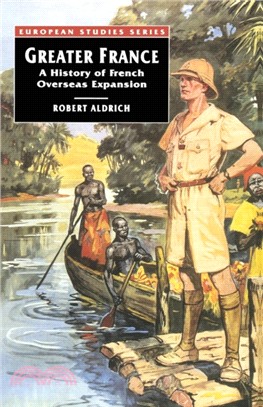 Greater France：A History of French Overseas Expansion