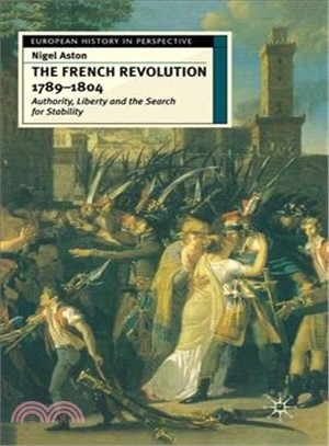 The French Revolution, 1789-1804 ― Authority, Liberty, and the Search for Stability