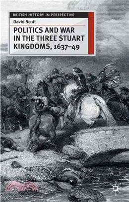 Politics and War in the Three Stuart Kingdoms, 1637-49