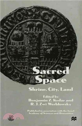 Sacred Space ― Shrine, City, Land: Proceedings from the International Conference in Memory of Joshua Prawer