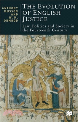 The Evolution of English Justice：Law, Politics and Society in the Fourteenth Century