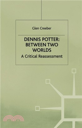 Dennis Potter: Between Two Worlds：A Critical Reassessment