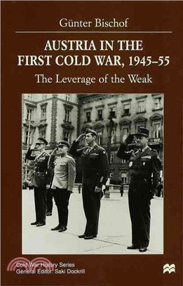 Austria in the First Cold War, 1945-55 ― The Leverage of the Weak