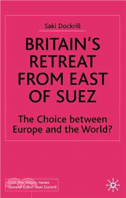 Britain's Retreat from East of Suez ― The Choice Between Europe and the World?
