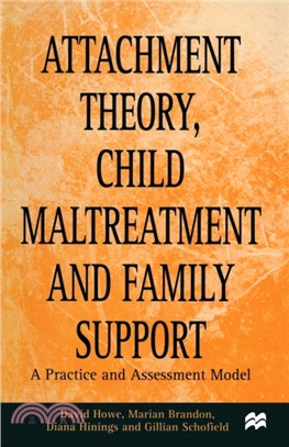 Attachment Theory, Child Maltreatment and Family Support：A Practice and Assessment Model
