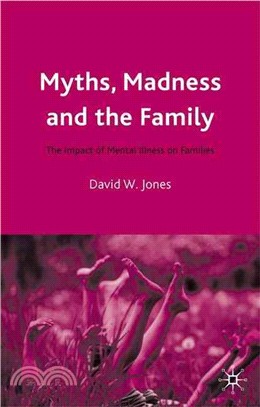 Myths, Madness and the Family ― The Impact of Mental Illness on Families