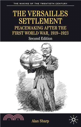 The Versailles Settlement: Peacemaking After the First World War, 1919-1923