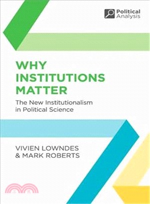 Why Institutions Matter ― The New Institutionalism in Political Science