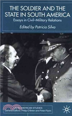 The Soldier and the State in South America—Essays in Civil-Military Relations