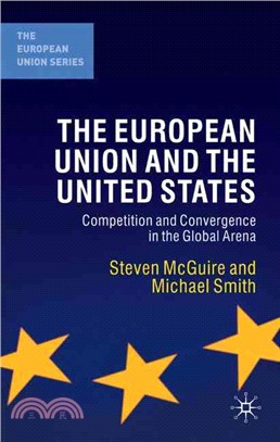 The European Union and the United States: Competition and Convergence in the Global Arena