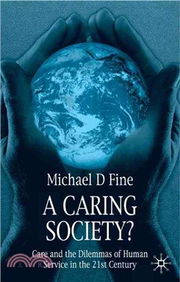 A Caring Society: Care and the Dilemmas of Human Service in the Twenty-First Century