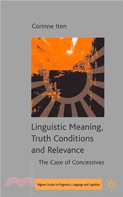 Linguistic Meaning, Truth Conditions And Relevance ― The Case of Concessives