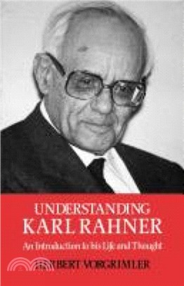 Understanding Karl Rahner：An Introduction to His LIfe and Thought