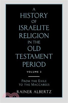 A History of Israelite Religion in the Old Testament Period ― From the Exile to the Maccabees