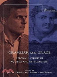 Grammar and Grace—Reformulations of Aquinas and Wittgenstein