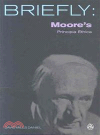 Briefly, Moore's Principia Ethica
