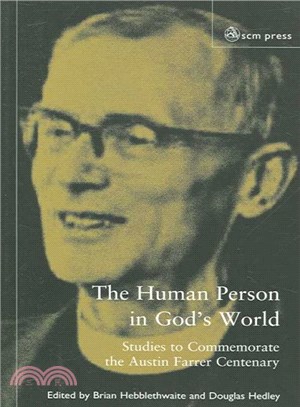 The Human Person in God's World ― Studies to Commemorate the Austin Farrer Centenary