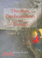 Theology, Psychoanalysis and Trauma