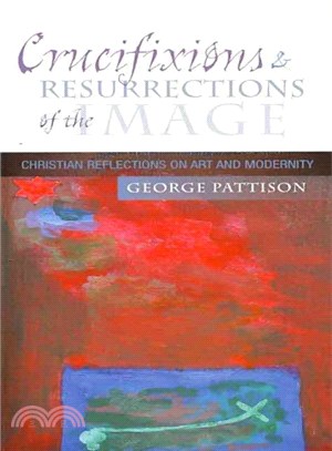Crucifixions and Resurrections of the Image ― Christian Reflections on Art and Modernity