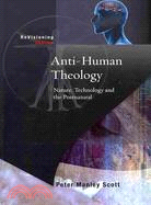 Anti-Human Theology: Nature, Technology and the Postnatural