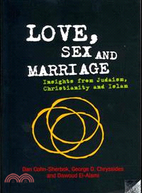 Love, Sex and Marriage ― Insights from Judaism, Christianity and Islam