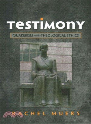 Testimony ─ Quakerism and Theological Ethics