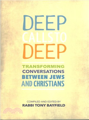 Deep Calls to Deep ─ Transforming Conversations Between Jews and Christians
