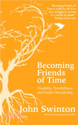 Becoming Friends of Time：Disability, Timefullness, and Gentle Discipleship