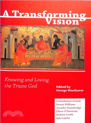 A Transforming Vision ― Knowing and Loving the Triune God