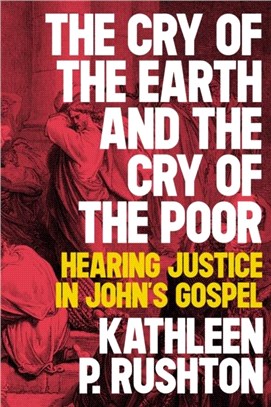 The Cry of the Earth and the Cry of the Poor：Hearing Justice in John's Gospel