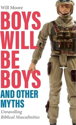 Boys will be Boys, and Other Myths: Unravelling Biblical Masculinities